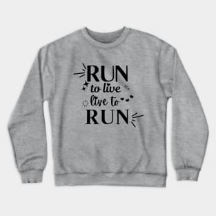 Run to Live. Live to Run. Crewneck Sweatshirt